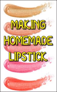 Making Homemade Lipstick - Countryside